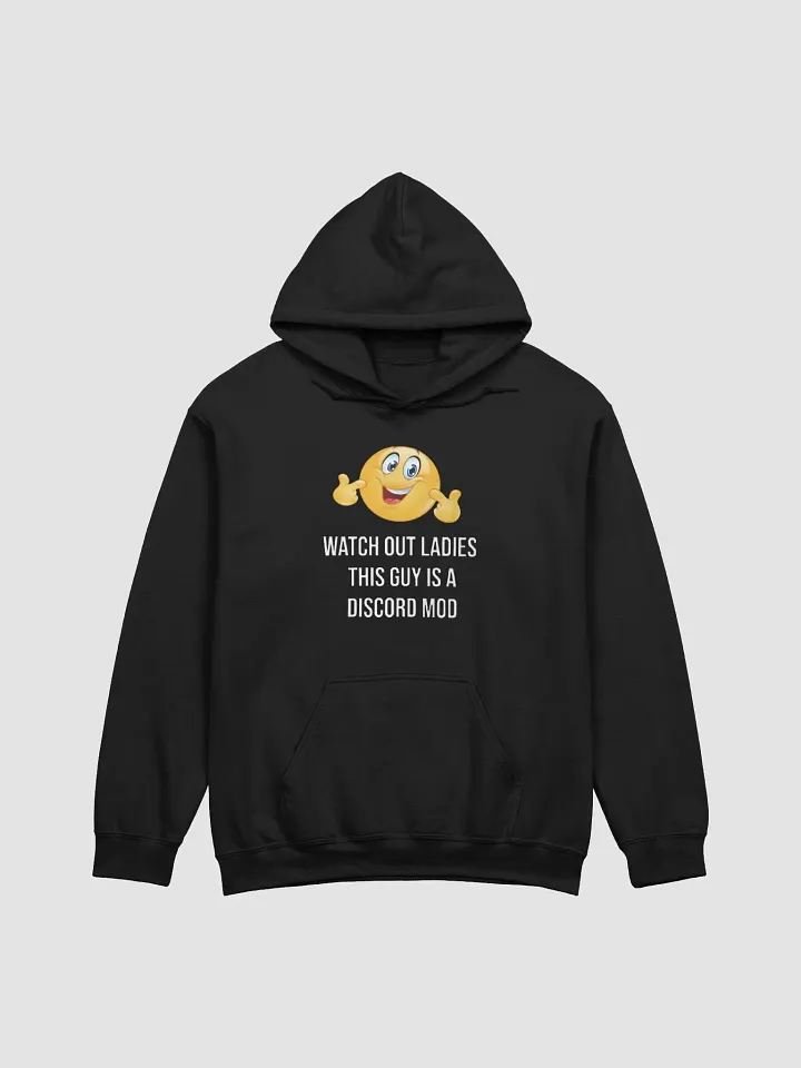 Watch Out Ladies This Guy Is A Discord Mod Hoodie product image (1)