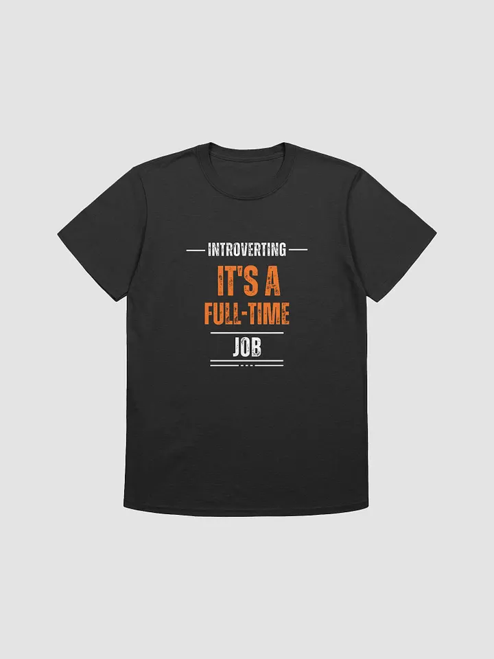 Full-Time Job Unisex T-Shirt product image (1)