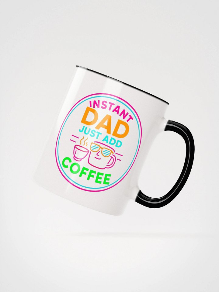 Instant Dad Just Add Coffee Ceramic Mug product image (17)