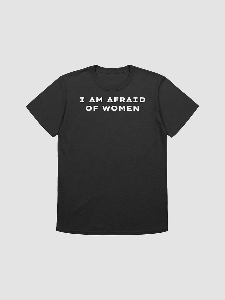 I AM AFRAID OF WOMEN TEE product image (1)