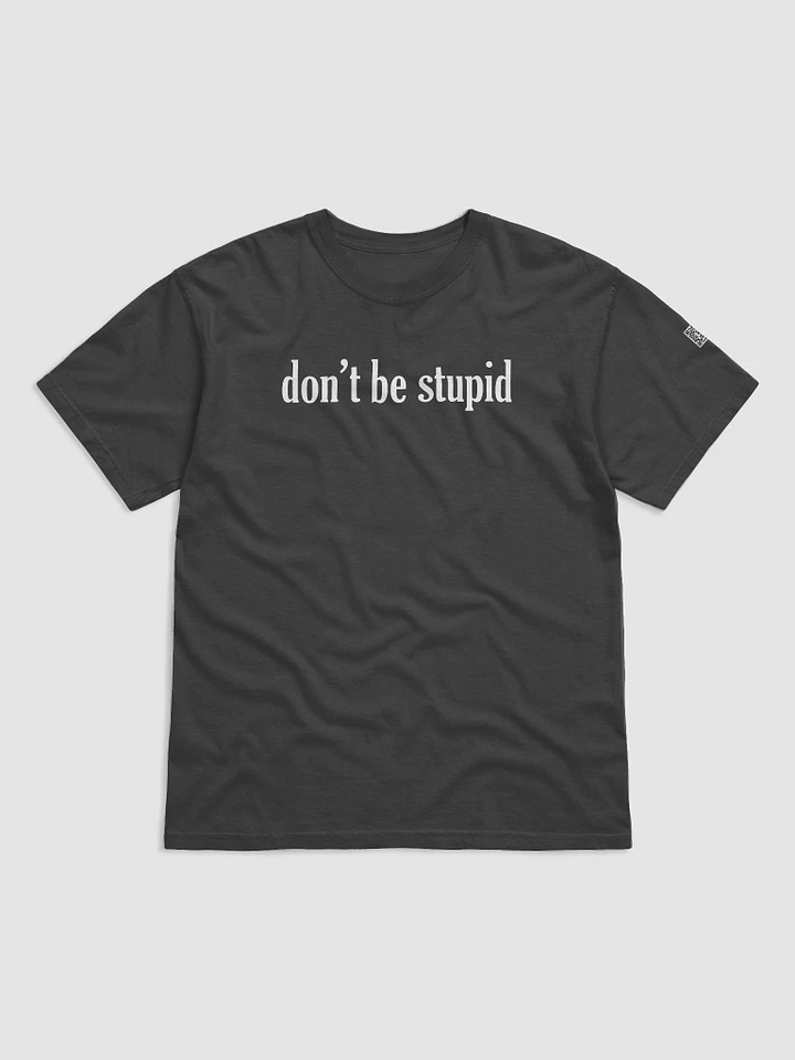 Don't be stupid black T-Shirt product image (1)