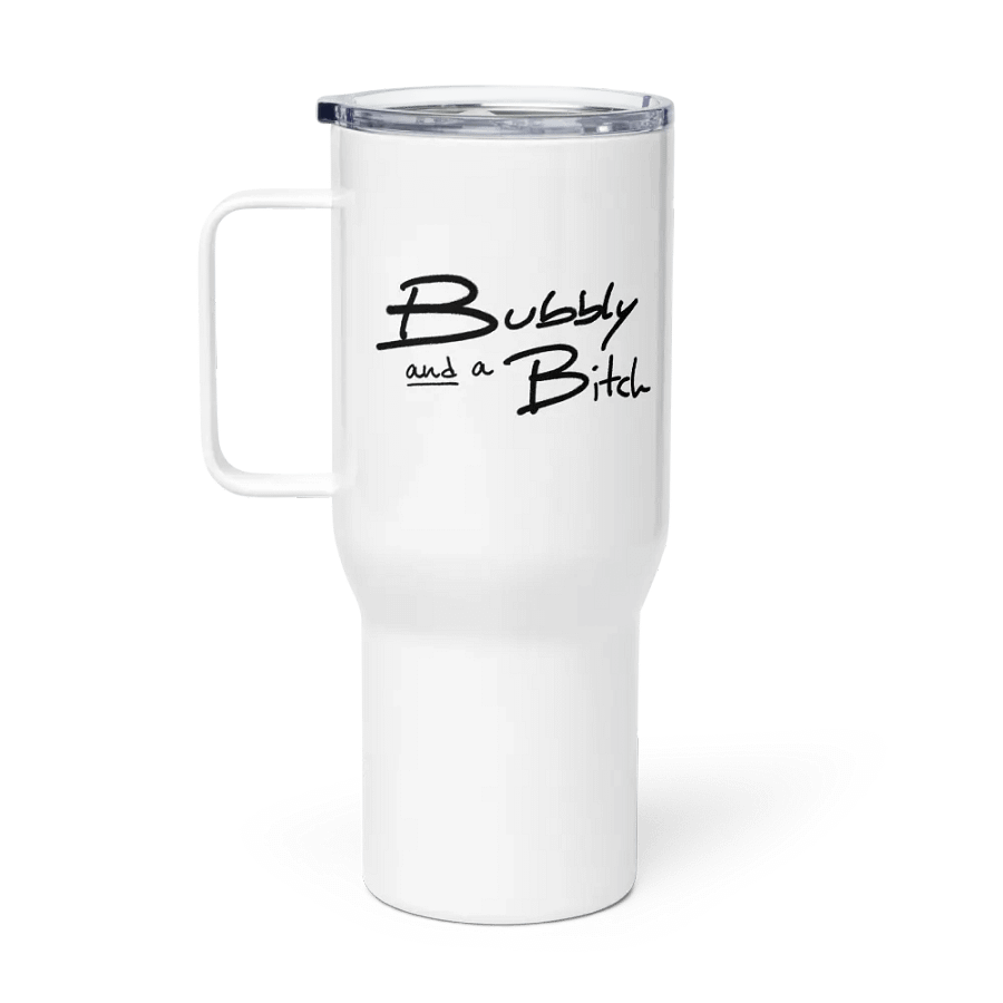 Bubbly and a B*tch travel mug with a handle product image (1)