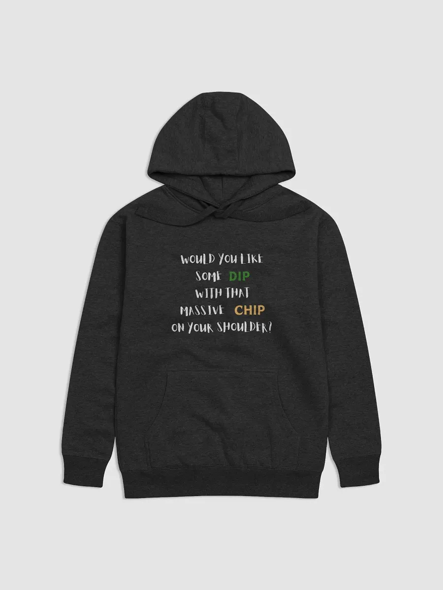 Would you like some dip with that massive chip on your shoulder?, dip and chips funny pun, cute joke, unisex hoodie product image (3)