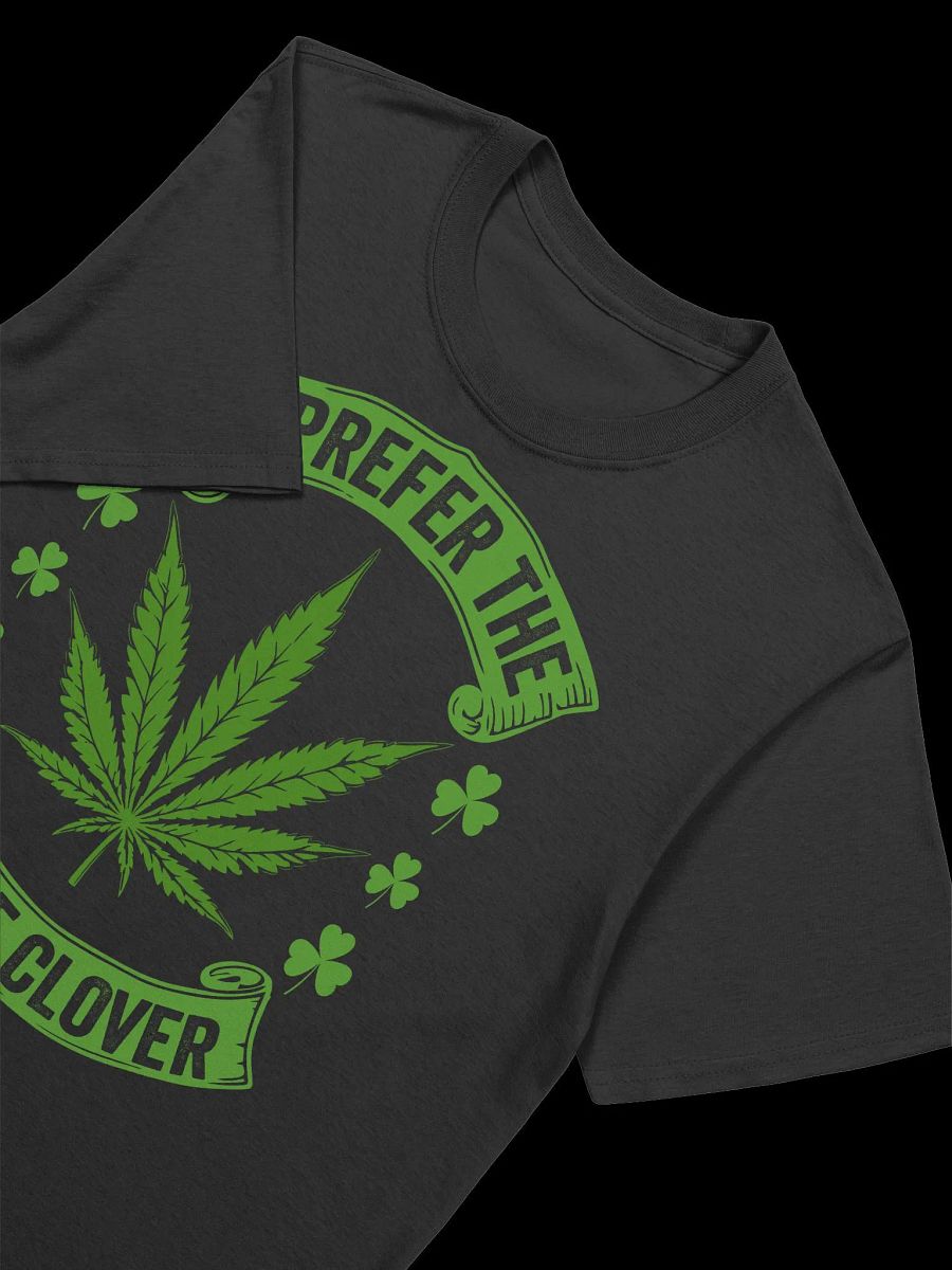420 Weed - I PREFER THE 7-LEAF CLOVER T-Shirt product image (16)