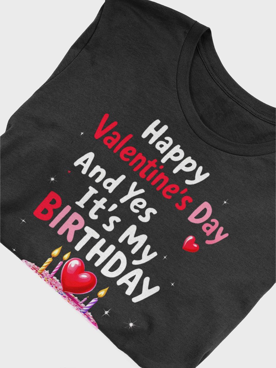 Happy Valentine's Day And Yes It's My Birthday T-Shirt product image (37)