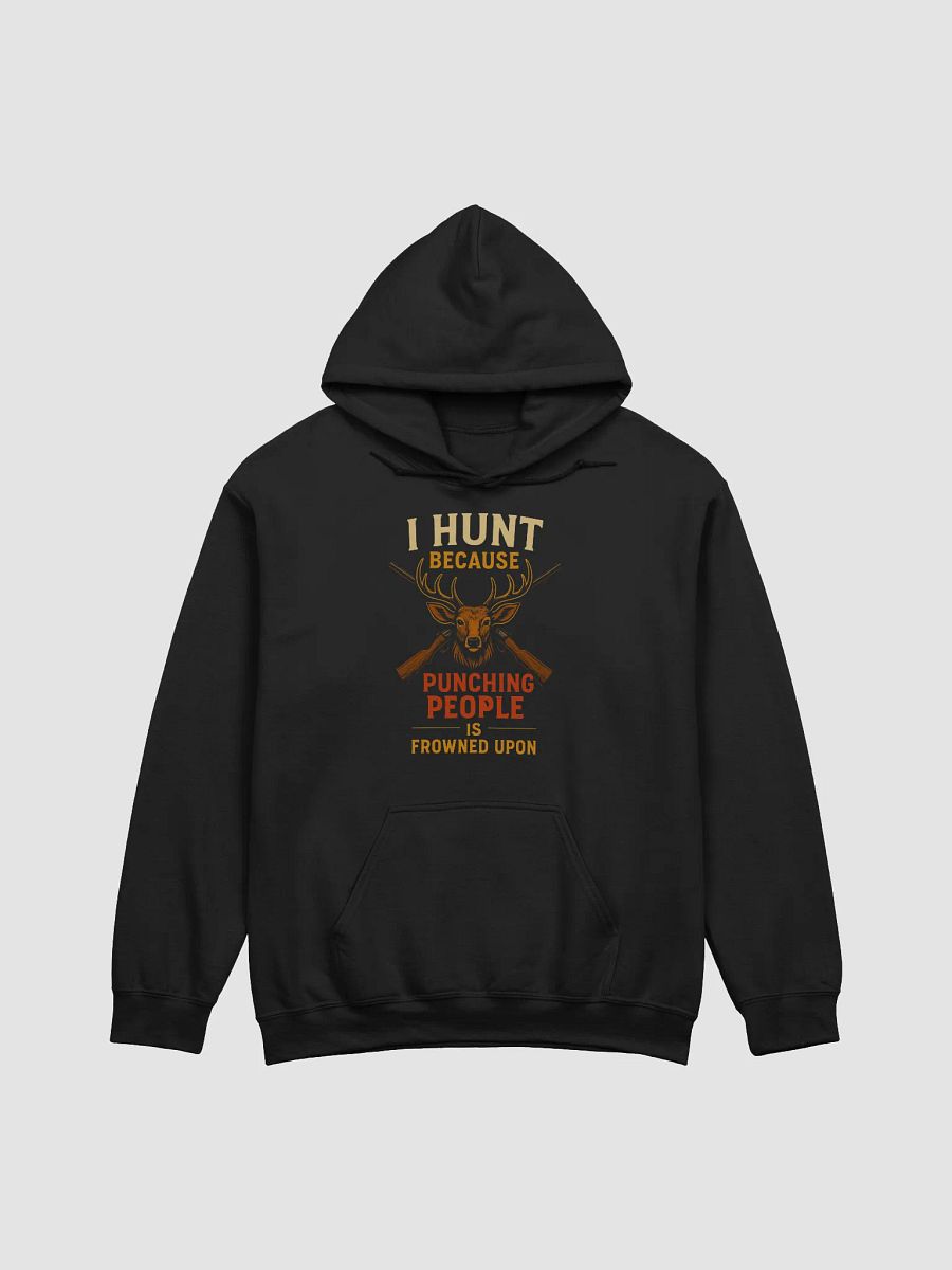 Funny Hunting Hoodie – I Hunt Because Punching People Is Frowned Upon product image (2)