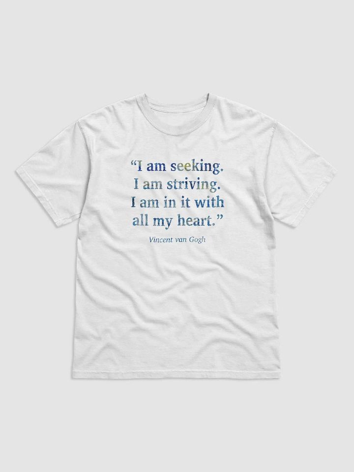 Vincent van Gogh: "I Am Seeking..." Quote - T-Shirt product image (1)