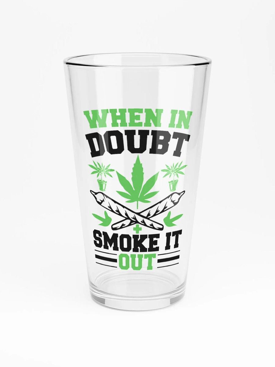 When In Doubt Smoke It Out - Shaker Pint Glass product image (3)