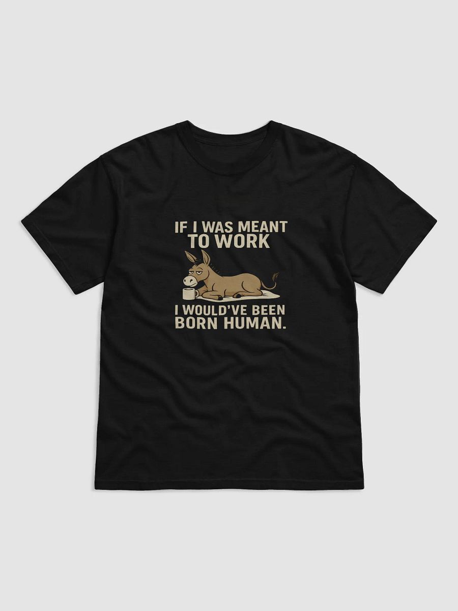 If I Was Meant to Work – Lazy Donkey Tee (Work-Free Energy) product image (3)