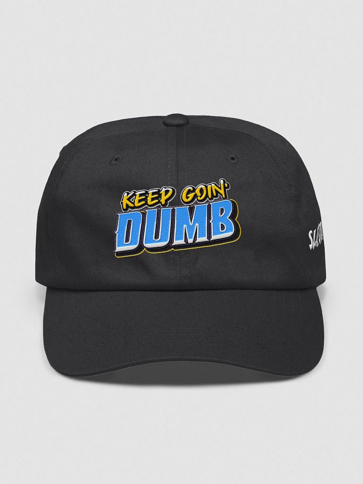 The "KEEP GOIN' DUMB" Dad Hat product image (1)