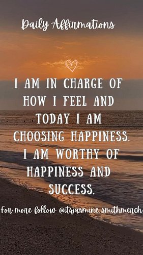 This weeks Daily Affirmations REPEAT AFTER ME: 
I Am In Charge of How I Feel & Today I am Choosing Happiness. I Am Worthy of ...