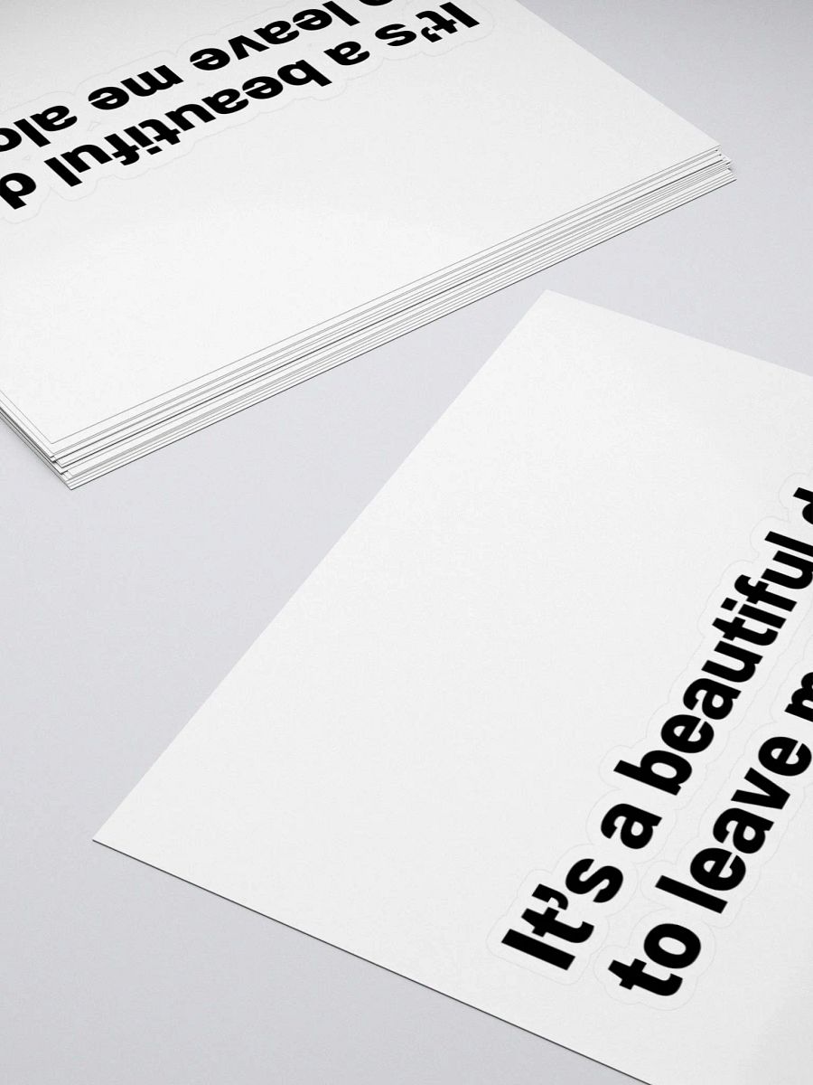 It’s a beautiful day to leave me alone. Sticker product image (11)