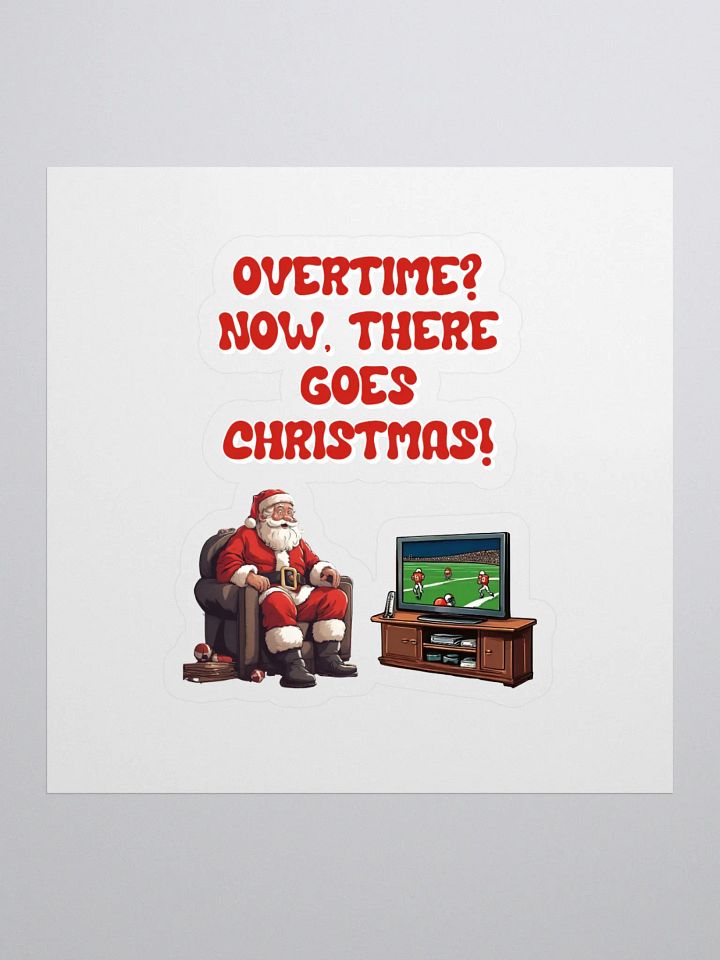 Overtime? Now, There Goes Christmas! - Football Sticker product image (1)