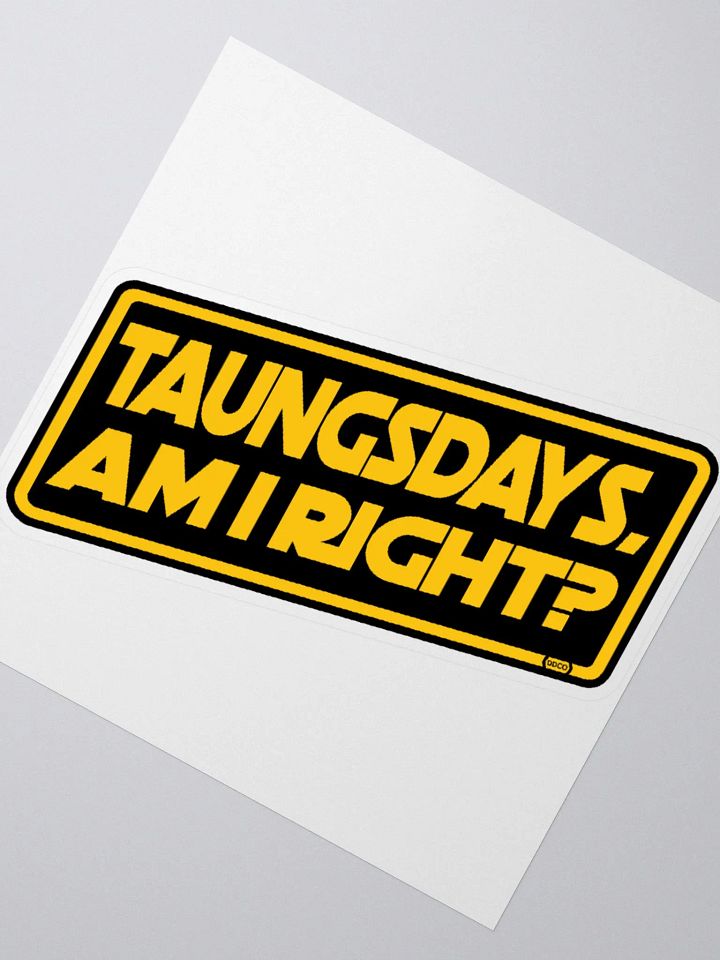 Taungsdays, Am I Right? - Sticker product image (4)