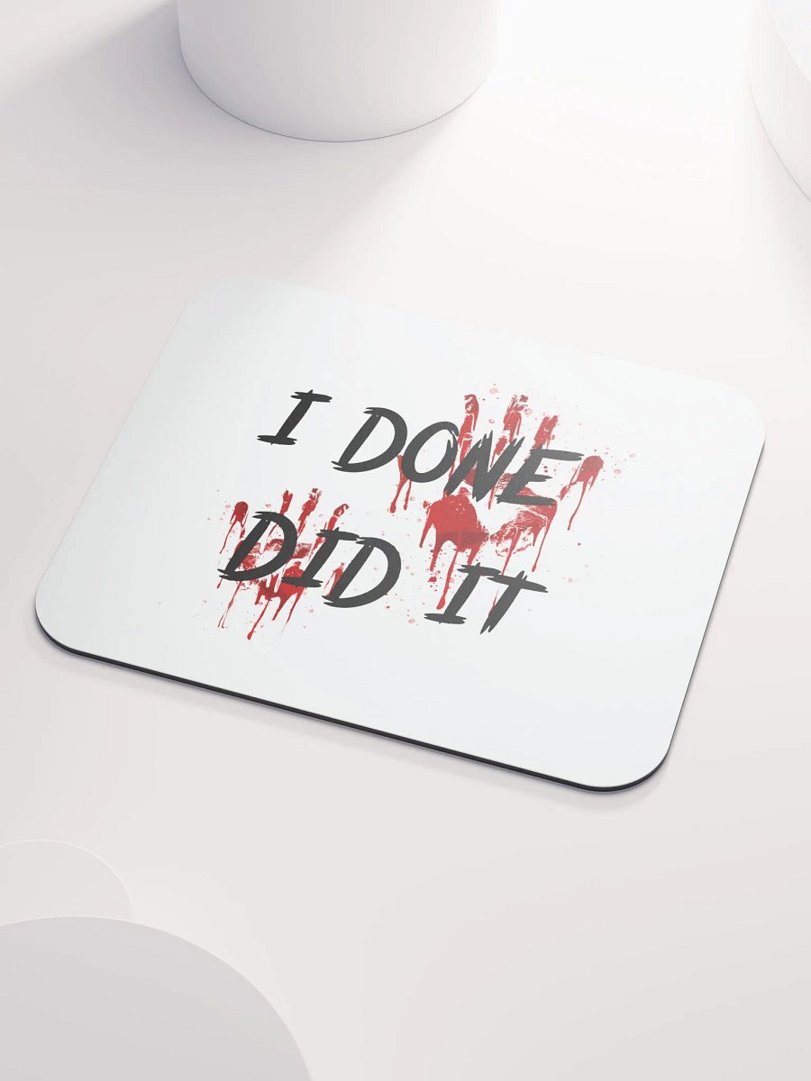I Done Did It Mousepad product image (3)