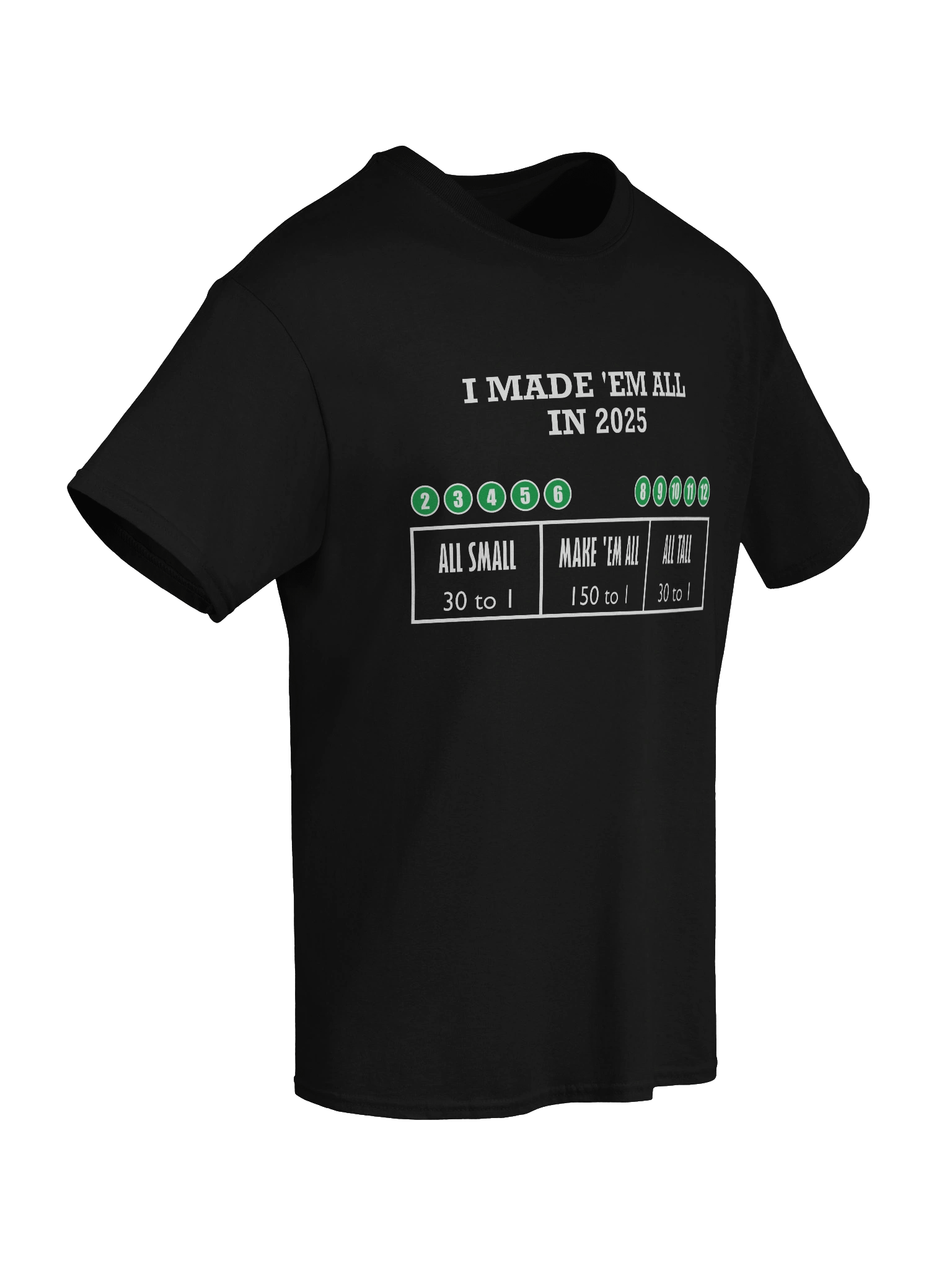 Made 'Em All 150 to 1 (T-Shirt) product image (57)