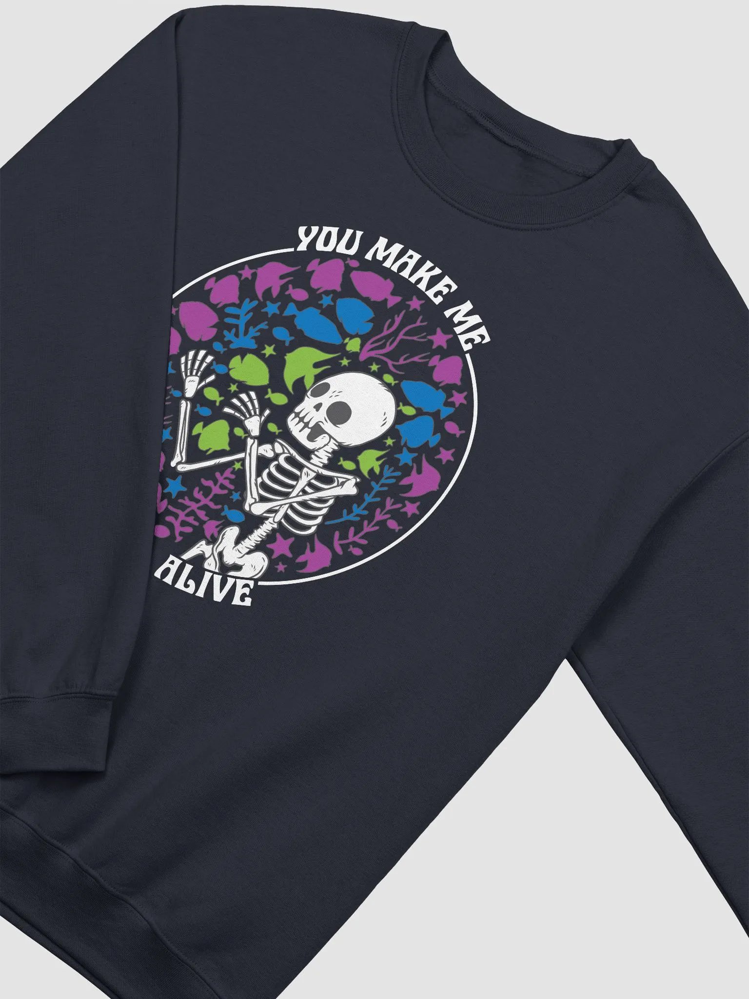 You Make Me Feel Alive 2 | Sweatshirt for Freshwater, Saltwater, and Coral Reef Aquarium Hobbyists product image (19)