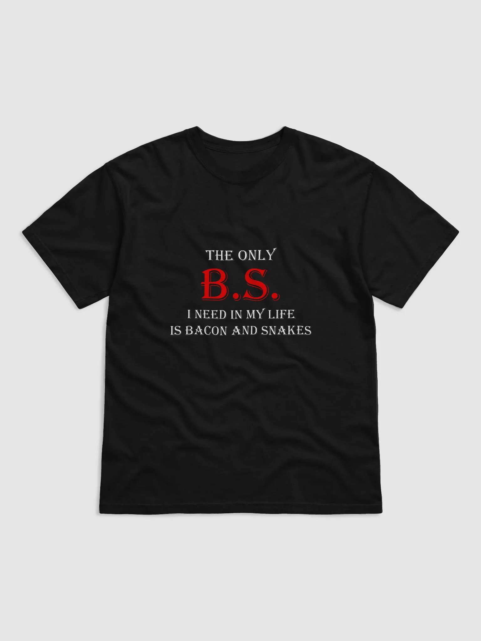 The Only B.S. I Need Is Bacon & Snakes product image (4)