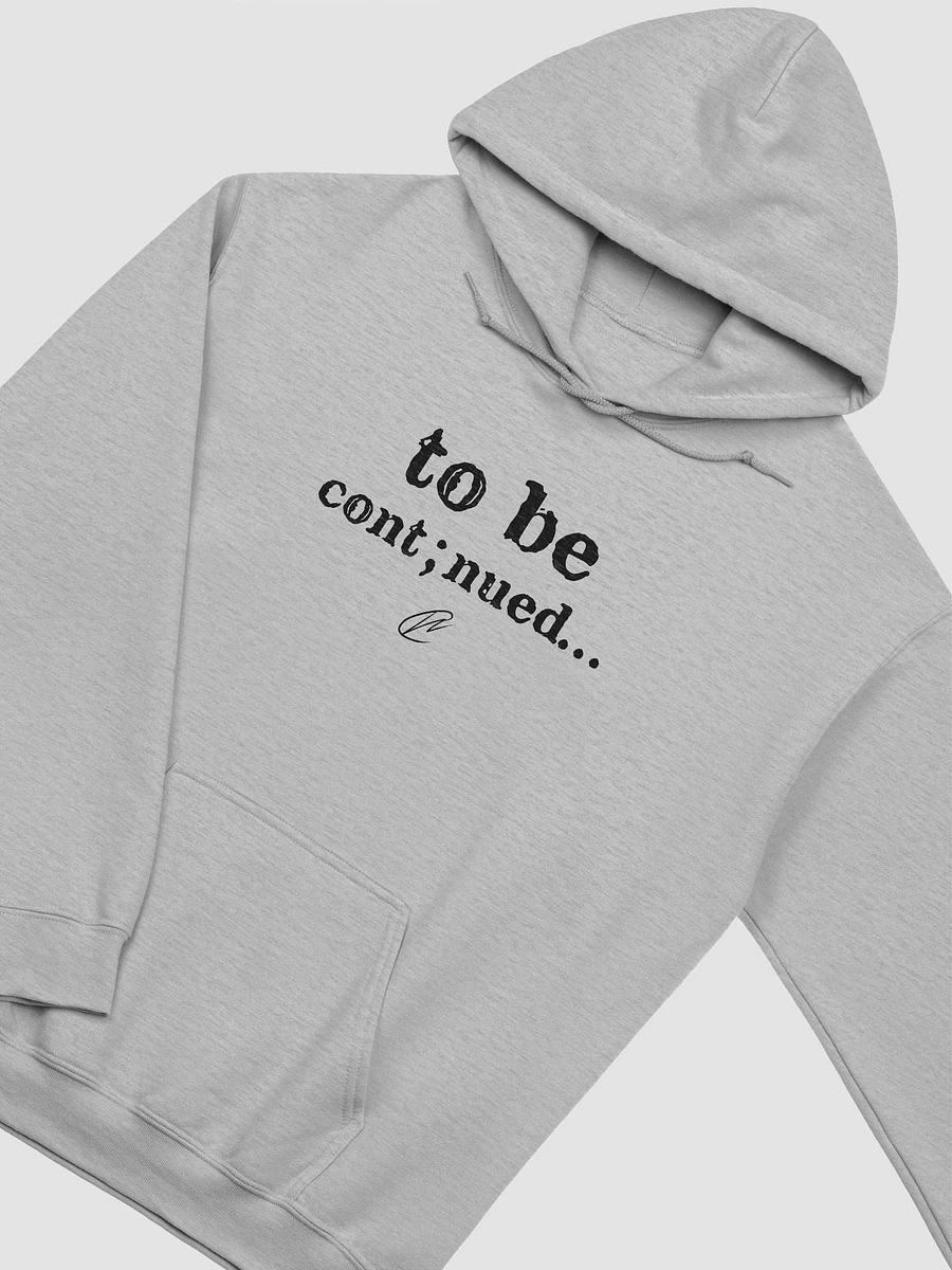 To Be Continued - Hoodie product image (4)