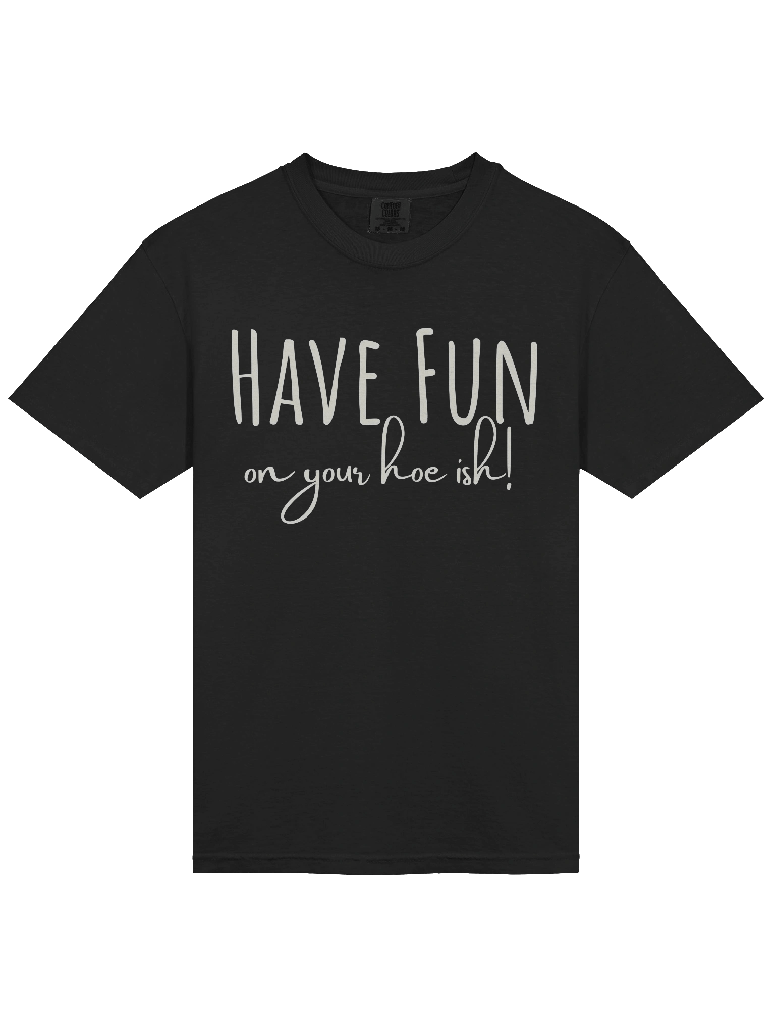 Have Fun on Your H-e ish! T-shirt product image (3)