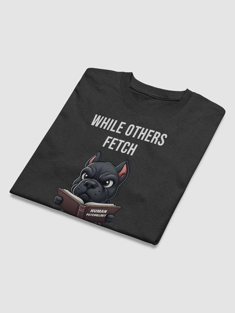 While Others Fetch, Cane Corso Analyzes T-Shirt product image (3)