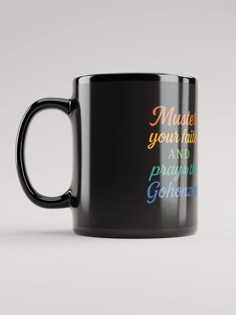 Muster Your Faith and Pray to the Gohonzon – Nichiren Buddhism Black Glossy Mug product image (12)
