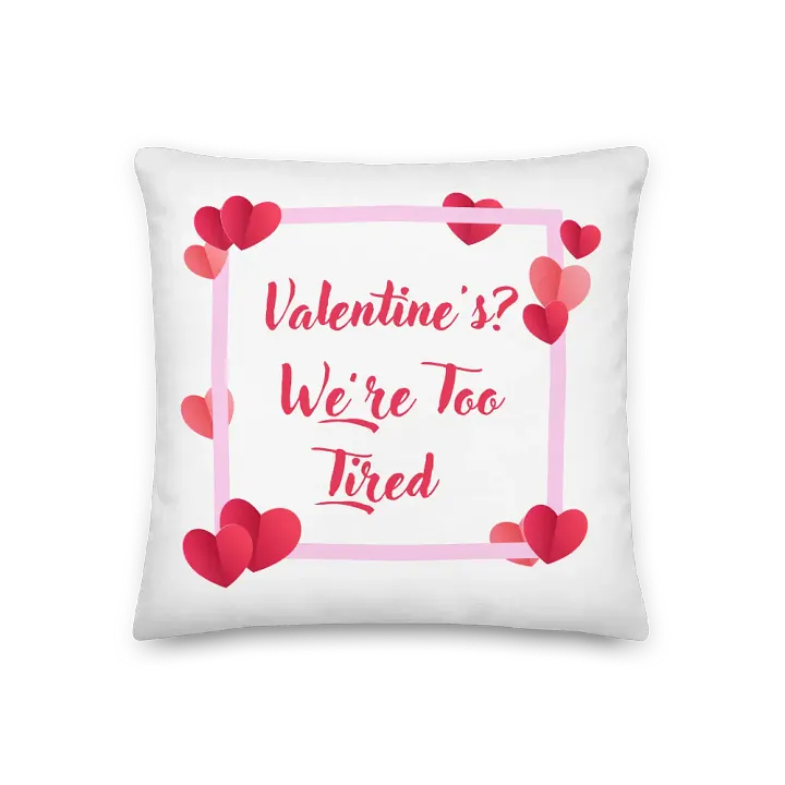 Valentine's? We're Too Tired Pillow product image (1)