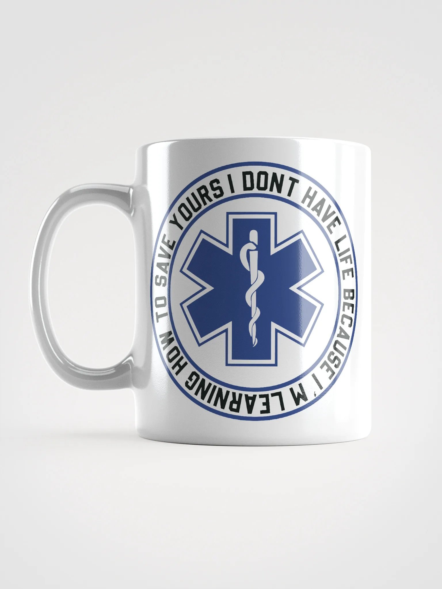 I Don't Have Life Because I'm Learning How to Save Yours - White Mug product image (2)
