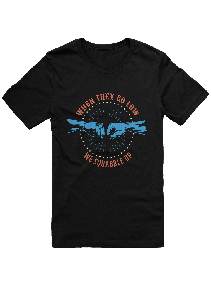 "Go Low-Squabble Up" Fist Bump Graphic Unisex T-Shirt product image (5)