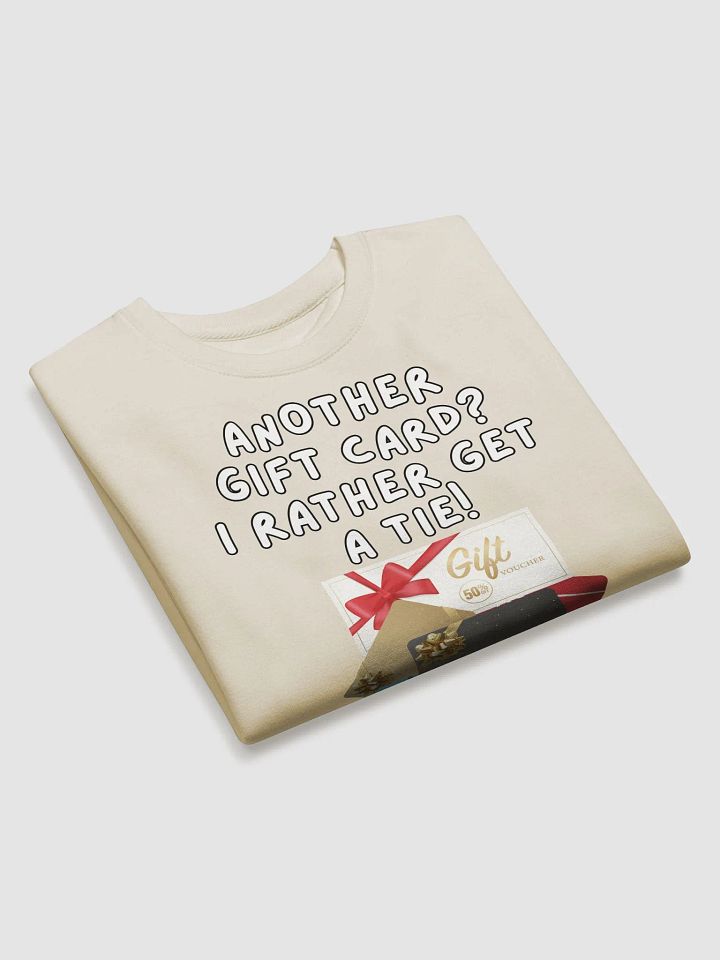 Another Gift Card? I Rather Get A Tie! Sweatshirt product image (2)