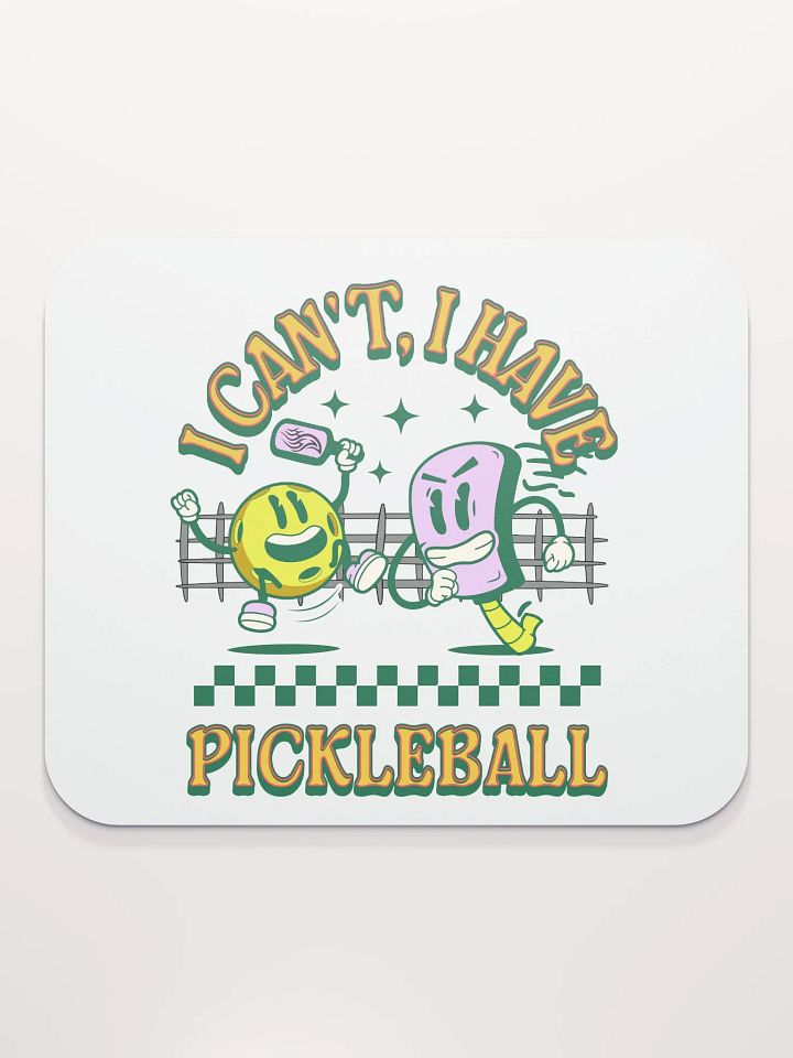 I Cant I Have Pickleball Mouse Pad product image (1)