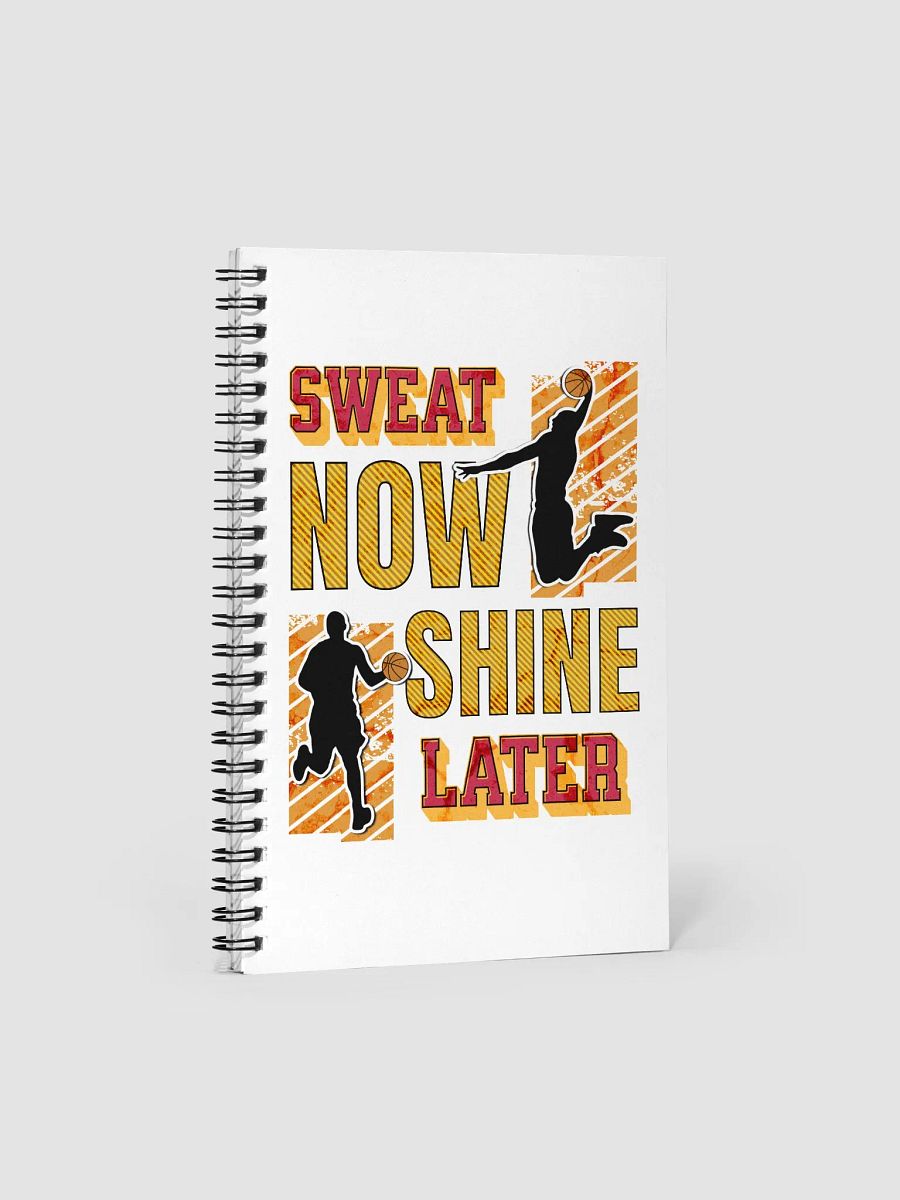 Sweat Now Shine Later Basketball Notebook product image (1)