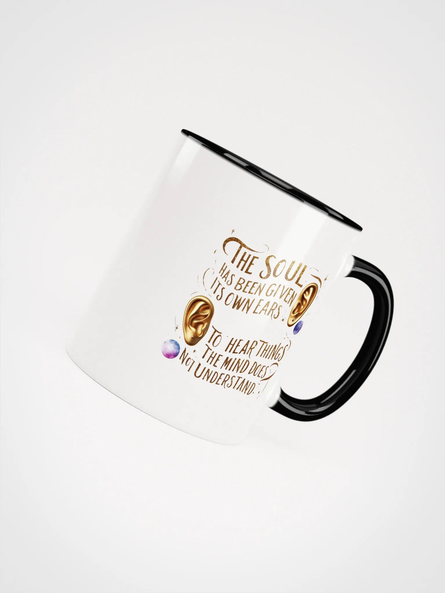 The soul has been given its own ears to hear things the mind does not understand - Ceramic Mug with Color Inside product image (4)