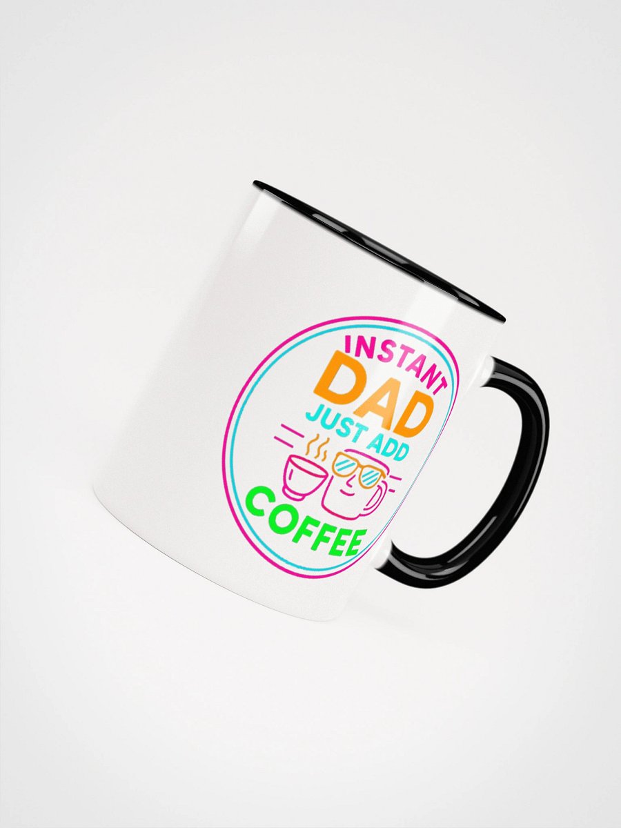 Instant Dad Just Add Coffee Ceramic Mug product image (43)