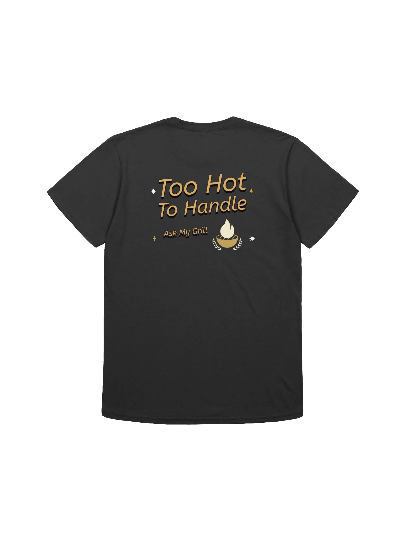 Flame On! Too Hot To Handle Unisex T-Shirt product image (17)