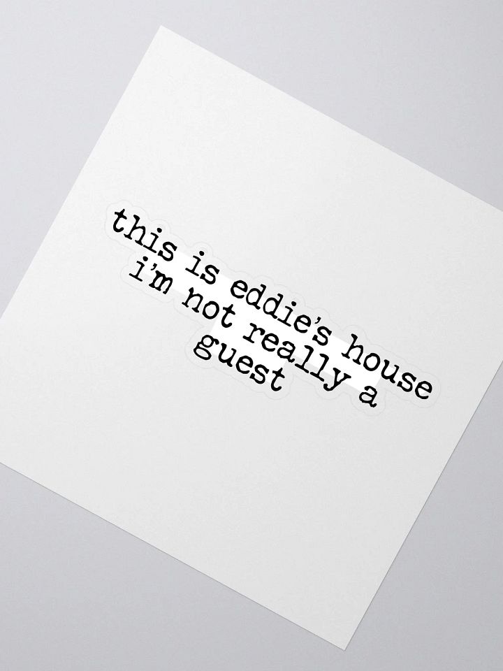 This is Eddie's House Buddie Quote Sticker product image (2)