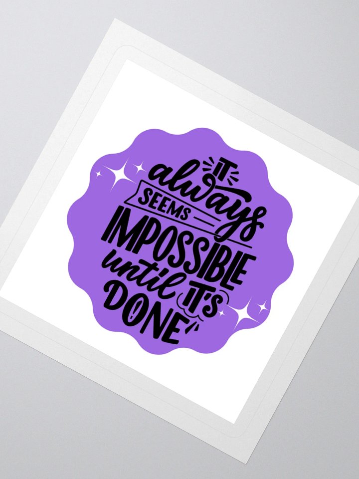 Impossible Until It's Done – Motivational 3x3 Sticker product image (2)