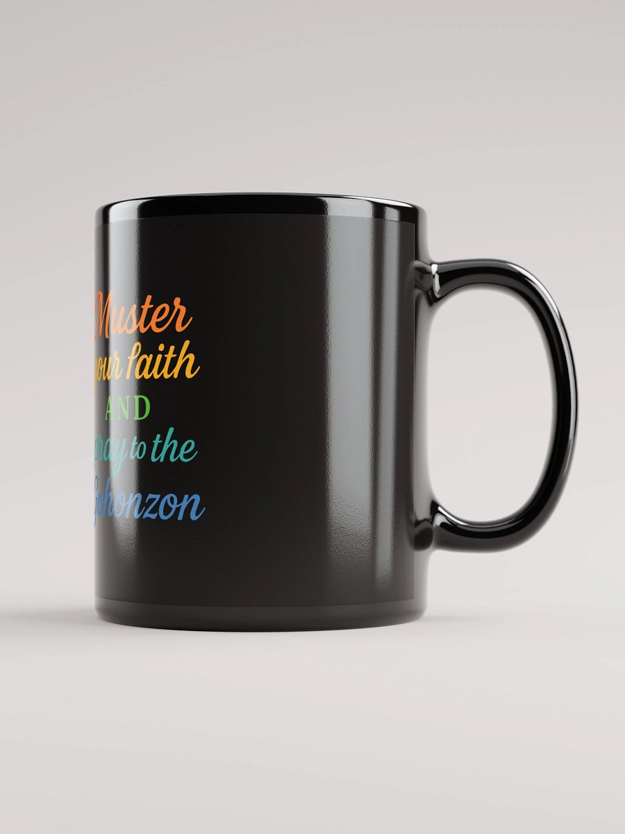 Muster Your Faith and Pray to the Gohonzon – Nichiren Buddhism Black Glossy Mug product image (1)