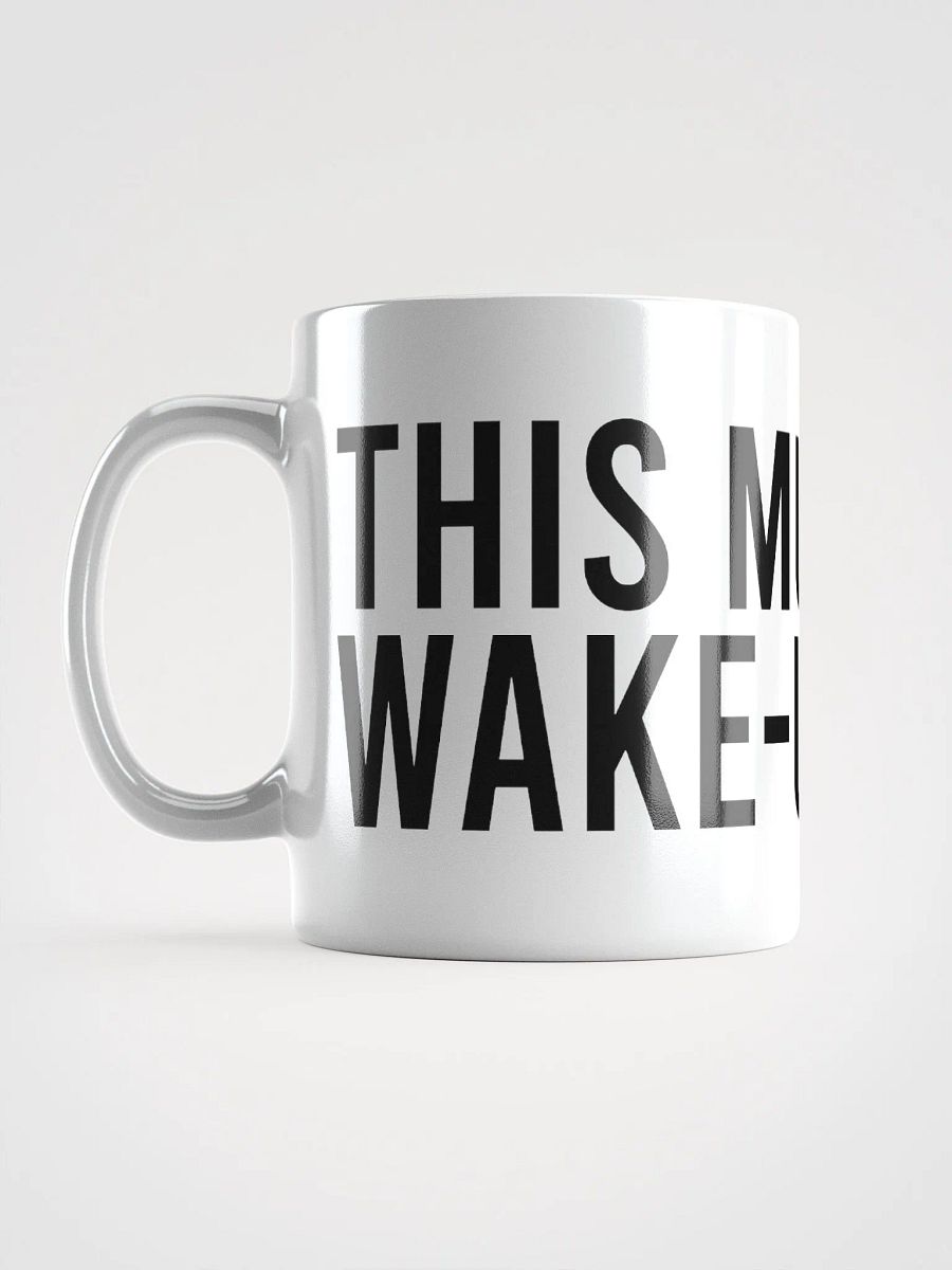 This mug is my wake-up call. - coffee mug product image (17)