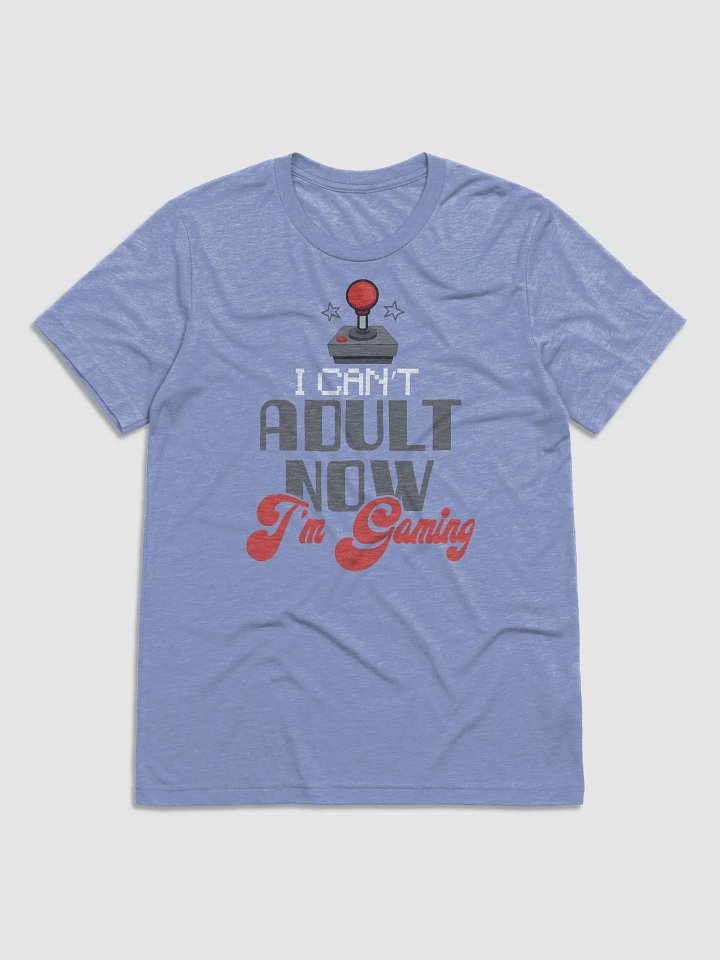 I Cant Adult Now: Im Gaming ~ Bella and Canvas Triblend Short Sleeve T-Shirt product image (9)