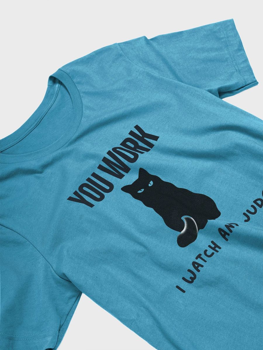 Judgmental Cat T-Shirt – 'You Work, I Watch and Judge' Tee product image (3)