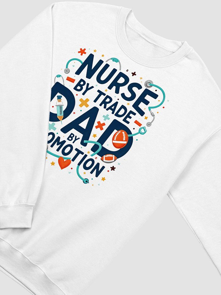 Nurse by Trade, Dad by Promotion Sweatshirt product image (12)
