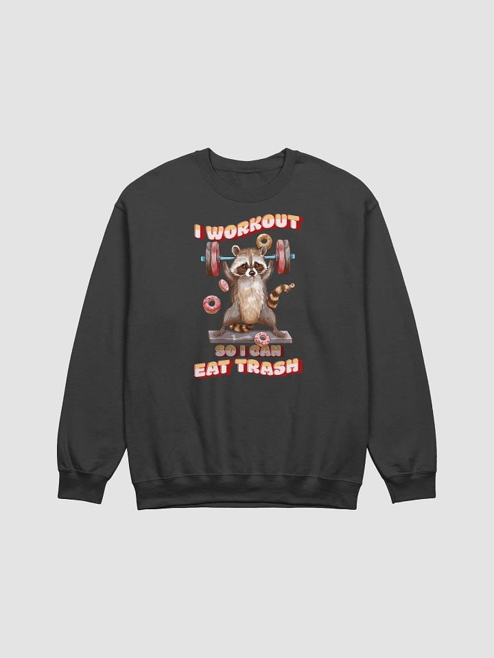 I Workout So I Can Eat Trash Sweatshirt (Unisex) product image (1)