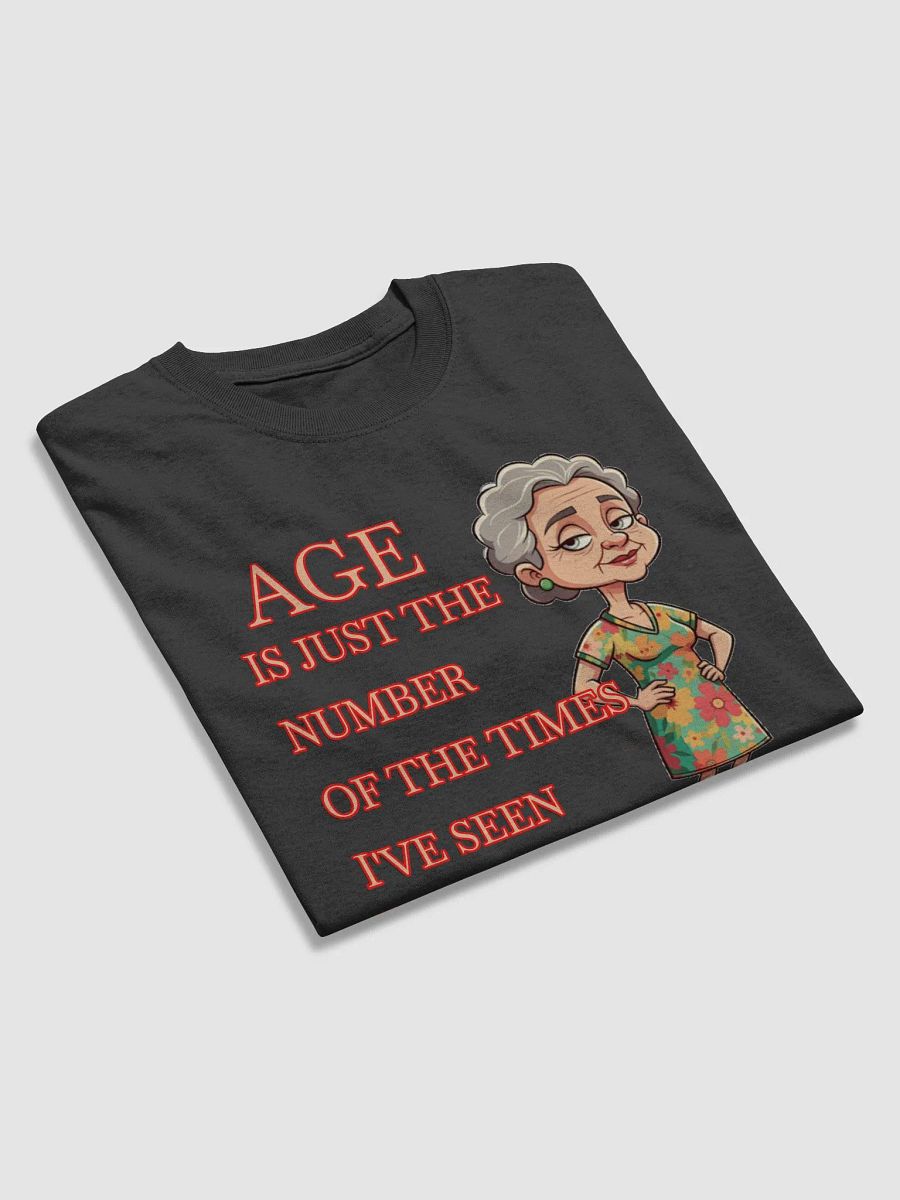 Age is Just the Number of The Times I’ve Seen It All! product image (3)