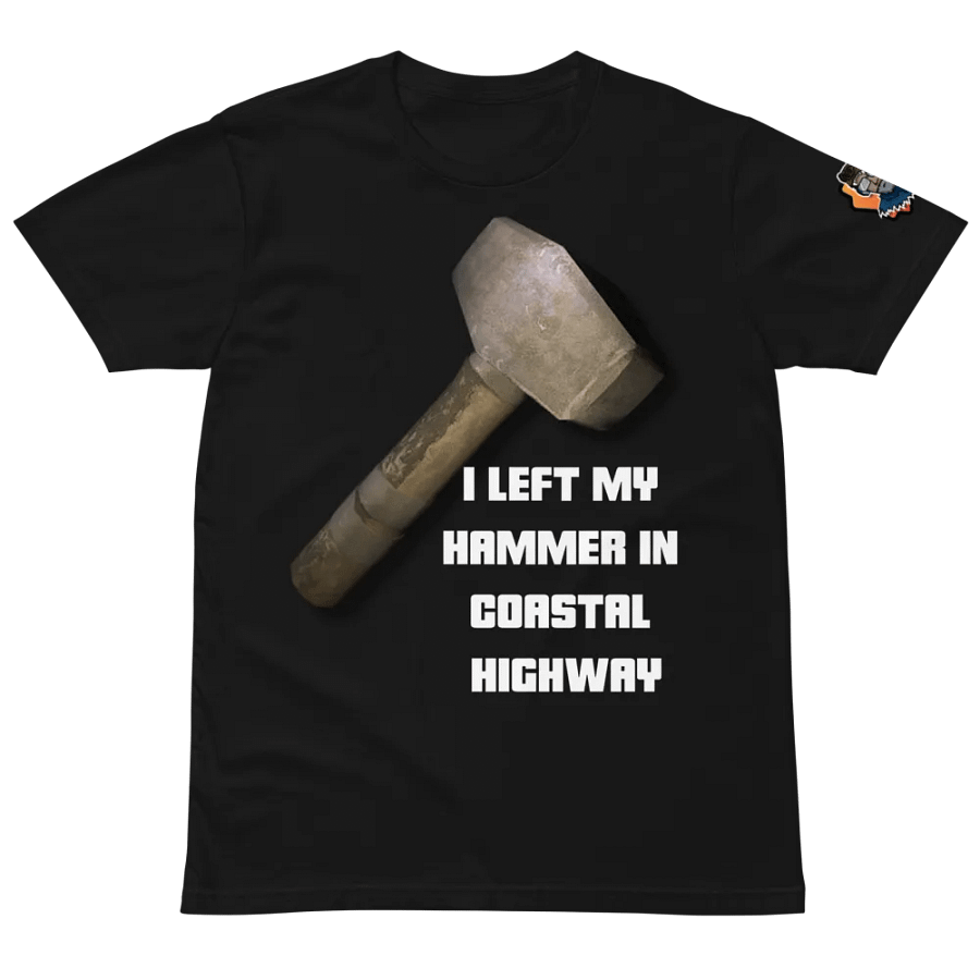 I Left My Hammer In Coastal Highway Unisex T-Shirt product image (4)