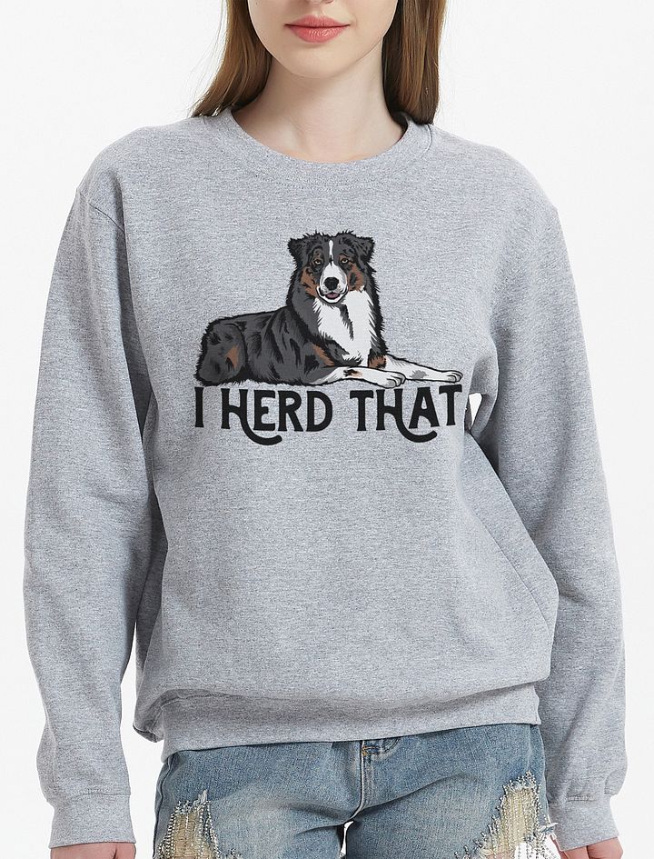 I Herd That Aussie Dog Sweatshirt for Australian Shepherd (Tricolor) Dog Owners product image (20)