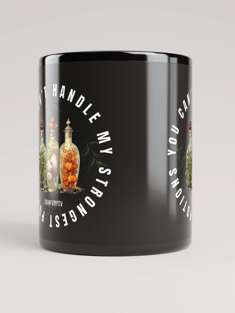 YOU CAN'T HANDLE MY STRONGEST POTIONS! - Black Mug product image (9)