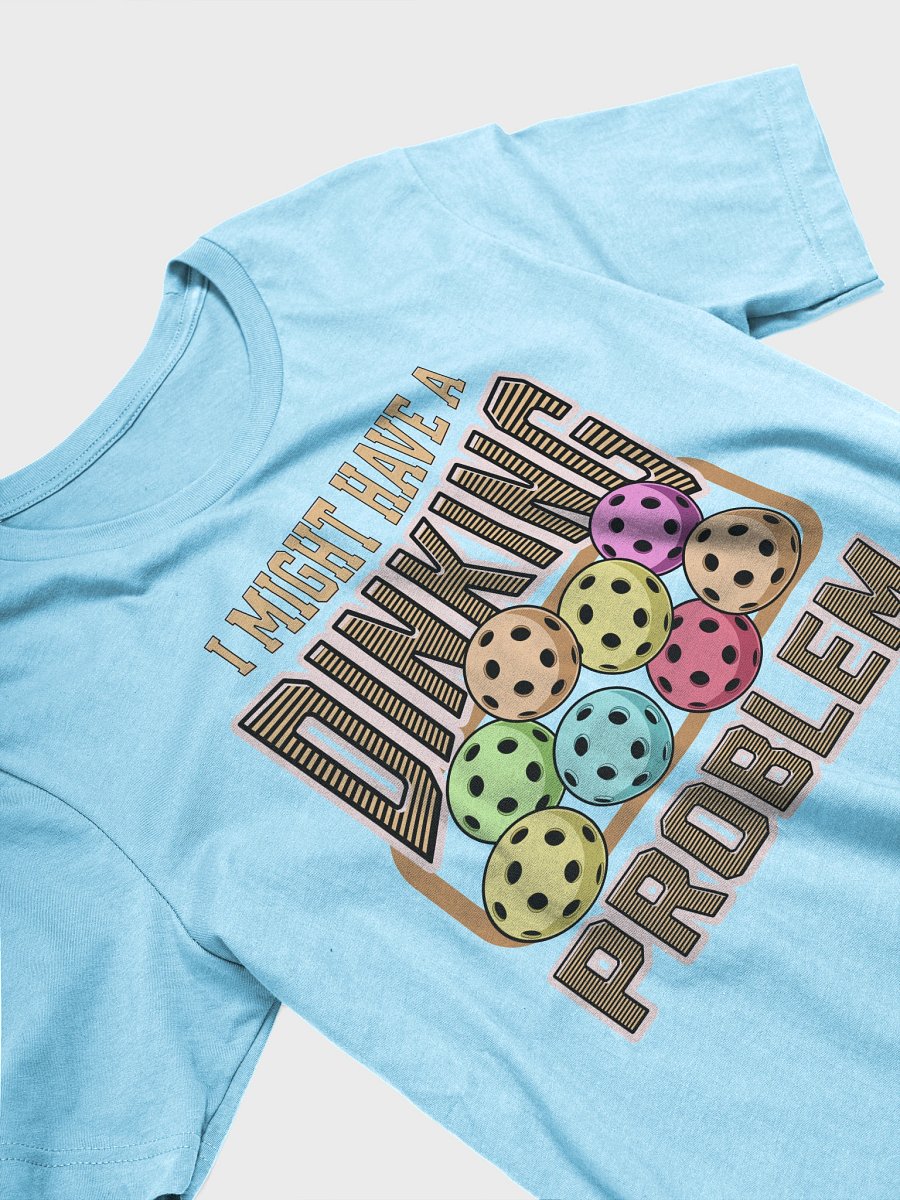I Might Have A Dinking Problem Pickleball Tee product image (20)