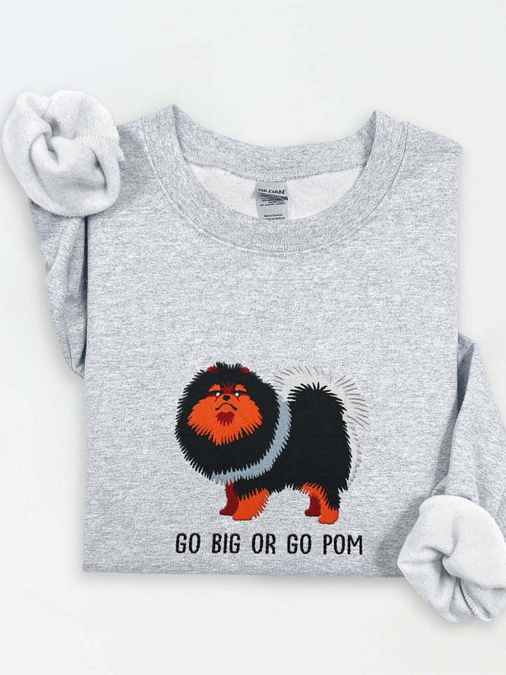 Go Big or Go Pom Sweatshirt (Embroidered) of a Pomeranian(Black & Tan) product image (1)