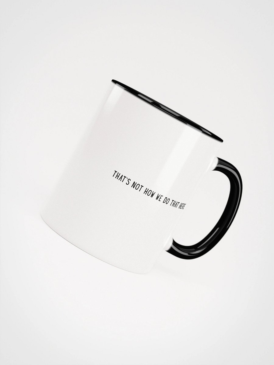 The Not How We Do That Mug product image (48)